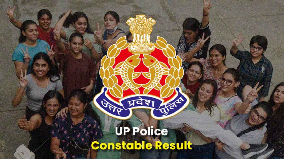UP Police Constable Result भर्ती का रिजल्ट जारी हो गया है; जानें कैसे और कहां कटऑफ लिस्ट देखें?